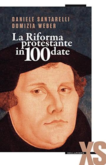 La Riforma protestante in 100 date